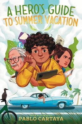 A Hero's Guide to Summer Vacation by Cartaya, Pablo