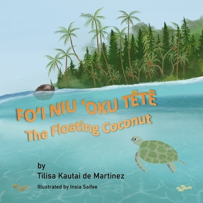 The Floating Coconut: Fo'i Niu 'Oku T&#274;t&#274; by Martinez, Martin