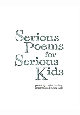 Serious Poems for Serious Kids by Mosbey, Taylor