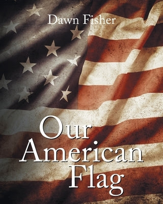 Our American Flag by Fisher, Dawn