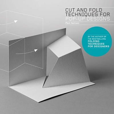 Cut and Fold Techniques for Pop-Up Designs by Jackson, Paul