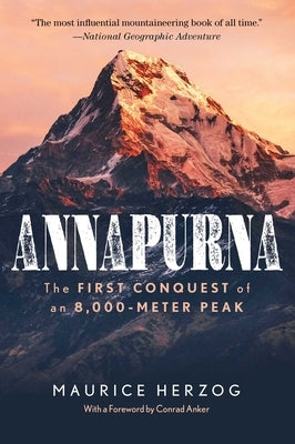 Annapurna: The First Conquest of an 8,000-Meter Peak by Herzog, Maurice
