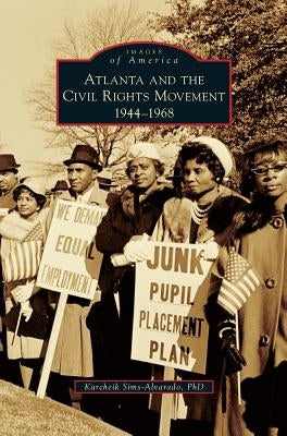 Atlanta and the Civil Rights Movement: 1944-1968 by Sims-Alvarado, Karcheik