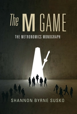 The M Game: The Metronomics Monograph by Susko, Shannon Byrne