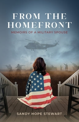 From the Homefront: Memoirs of a Military Spouse by Stewart, Sandy Hope