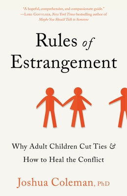 Rules of Estrangement: Why Adult Children Cut Ties & How to Heal the Conflict by Coleman, Joshua
