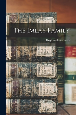 The Imlay Family by Imlay, Hugh Anthony 1897-1956