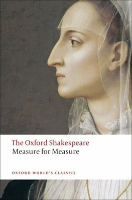 Measure for Measure: The Oxford Shakespearemeasure for Measure by Shakespeare, William