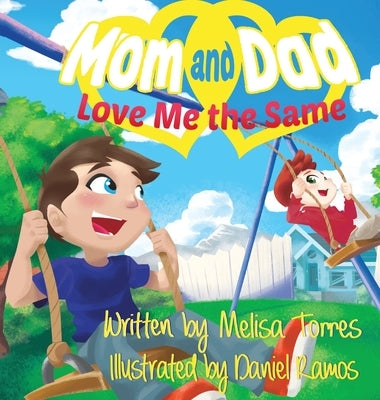 Mom and Dad Love Me the Same: An introduction to divorce from a child's perspective by Torres, Melisa