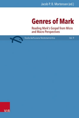 Genres of Mark: Reading Mark's Gospel from Micro and Macro Perspectives by Becker, Eve-Marie