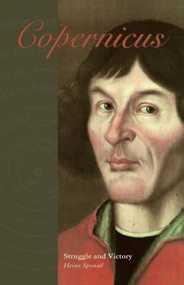 Copernicus: Struggle and Victory by Sponsel, Heinz
