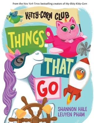 Things That Go (a Kitty-Corn Club Book): A Board Book by Hale, Shannon