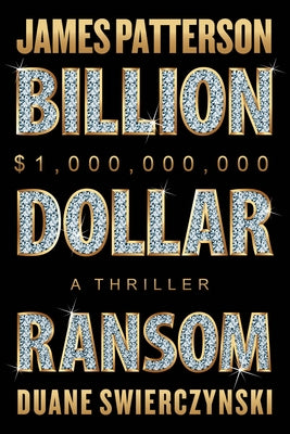 Billion-Dollar Ransom: A Thriller by Patterson, James