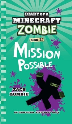 Diary of a Minecraft Zombie Book 25: Mission Possible by Zombie, Zack