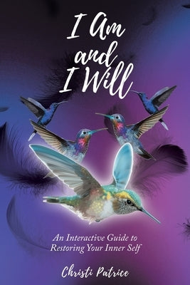 I Am and I Will: An Interactive Guide to Restoring Your Inner Self by Patrice, Christi