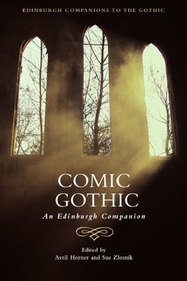 Comic Gothic: An Edinburgh Companion by Horner, Avril