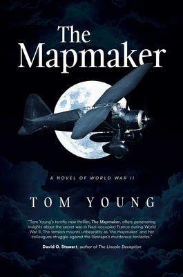 The Mapmaker: A Novel of World War II by Young, Tom