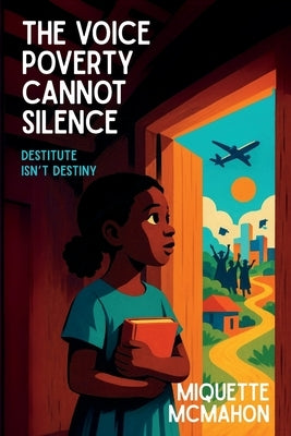 The Voice Poverty Cannot Silence by McMahon, Miquette