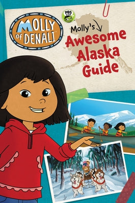 Molly of Denali: Molly's Awesome Alaska Guide by Wgbh Kids