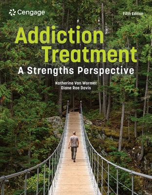 Addiction Treatment: A Strengths Perspective by Van Wormer, Katherine