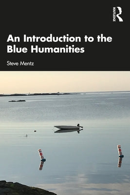 An Introduction to the Blue Humanities by Mentz, Steve