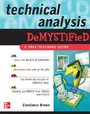 Technical Analysis Demystified: A Self-Teaching Guide by Brown, Constance