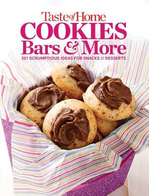 Taste of Home Cookies, Bars and More: 201 Scrumptious Ideas for Snacks and Desserts by Editors of Taste of Home, Taste Of Home