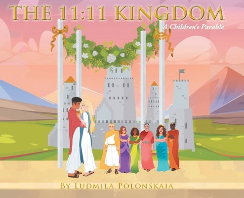 The 11: 11 Kingdom: A Children's Parable by Polonskaia, Ludmila