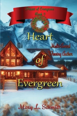 Heart of Evergreen by Schmidt, Mary L.