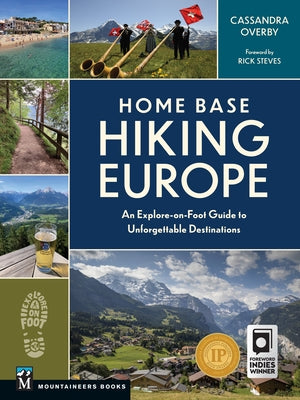 Home Base Hiking Europe: An Explore-On-Foot Guide to Unforgettable Destinations by Overby, Cassandra