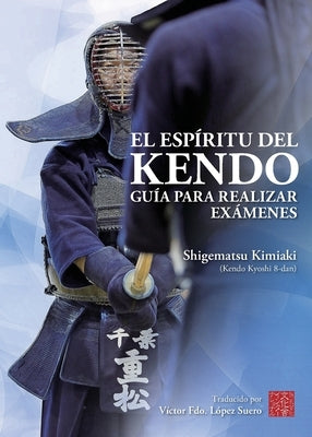 El Esp?ritu del Kendo by Shigematsu, Kimiaki