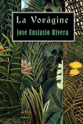 La vorágine by Rivera, Jose Eustasio