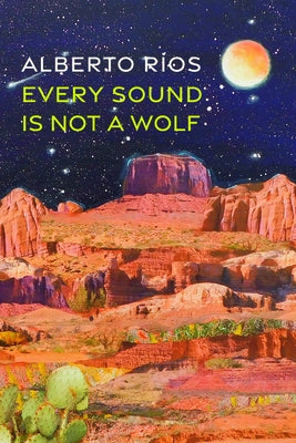Every Sound Is Not a Wolf by RÃ­os, Alberto