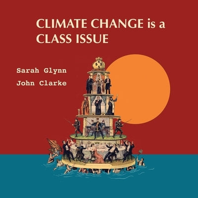 Climate Change is a Class Issue by Glynn, Sarah