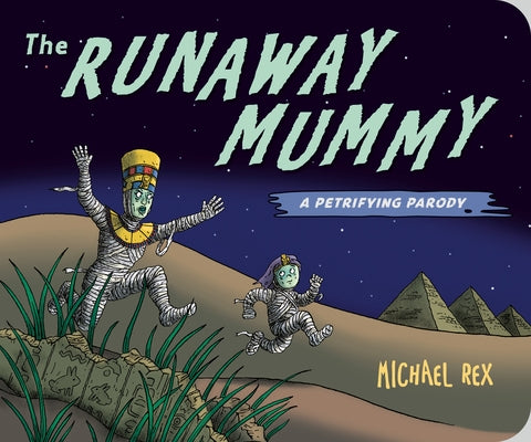 Runaway Mummy: A Petrifying Parody by Rex, Michael