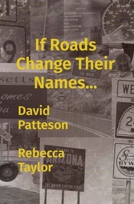 If Roads Change Their Names... by Patteson, David M.