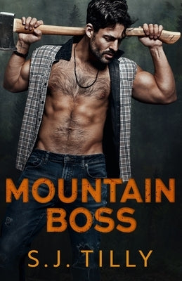 Mountain Boss: Mountain Men Series Book One by Tilly, S. J.
