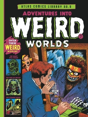The Atlas Comics Library No. 9: Adventures Into Weird Worlds Vol. 1 by Heath, Russ