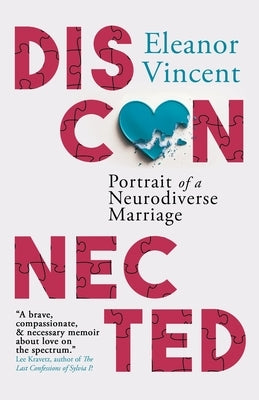 Disconnected: Portrait of a Neurodiverse Marriage by Vincent, Eleanor