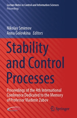 Stability and Control Processes: Proceedings of the 4th International Conference Dedicated to the Memory of Professor Vladimir Zubov by Smirnov, Nikolay