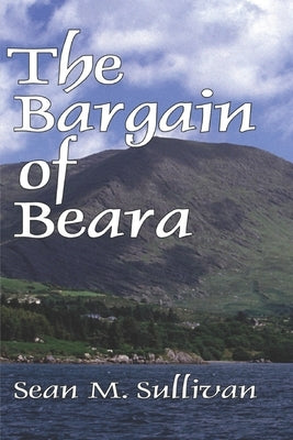 The Bargain of Beara by Sullivan, Sean M.