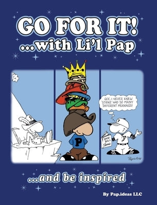 Go For it!: ...with Li'l Pap by LLC, Pap Ideas