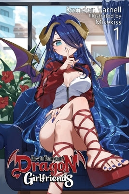 How To Tame Your Dragon Girlfriends, Volume 1 (Light Novel) by Varnell, Brandon B.