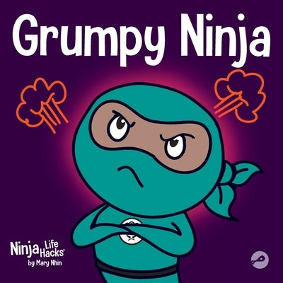 Grumpy Ninja: A Children's Book About Gratitude and Pespective by Nhin, Mary