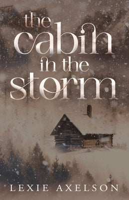The Cabin In The Storm: Alternate Cover by Axelson, Lexie
