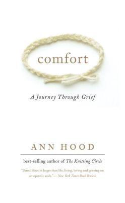 Comfort: A Journey Through Grief by Hood, Ann