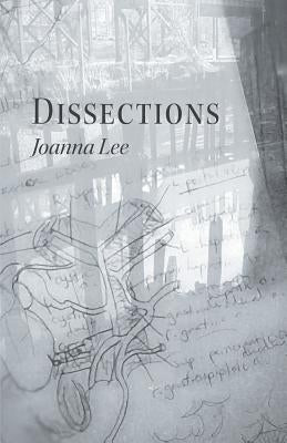 Dissections by Lee, Joanna