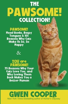 The PAWSOME! Collection: PAWSOME! Head Bonks, Raspy Tongues & 101 Reasons Why Cats Make Us So, So Happy AND You are PAWSOME! 75 Reasons Why You by Cooper, Gwen