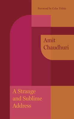 A Strange and Sublime Address by Chaudhuri, Amit
