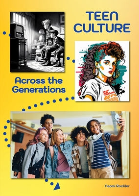 Teen Culture Across the Generations by Rockler, Naomi